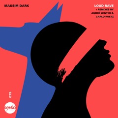Maksim Dark - Loud Rave (Carlo Ruetz Remix)