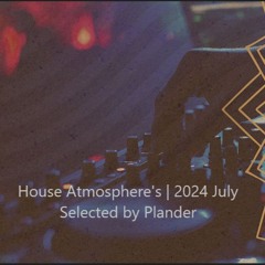 House Atmosphere's | 2024 July