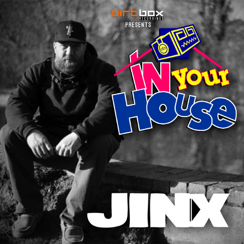 Dirtbox Recordings Presents "In Your House" 044- Jinx