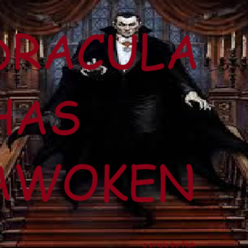 DRACULA HAS AWOKEN
