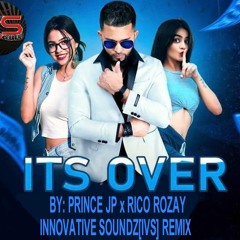 Prince JP x Rico Rozay - It's Over (Innovative Soundz[IVS] Remix)