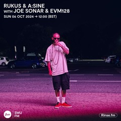 Rukus & A:Sine with EVM128 & Joe Sonar - 06 October 2024