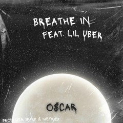 Breathe In (feat. Lil Uber) (prod. Siem Spark & 1heyrick)