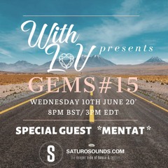 With LoV Presents Gems #15 - Special Guest - Mentat | Saturo Sounds
