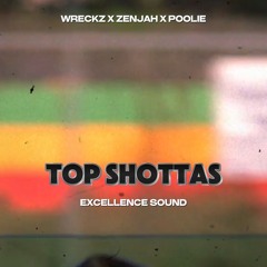 TOP SHOTTAS - ZENJAH X POOLIE X WRECKZ