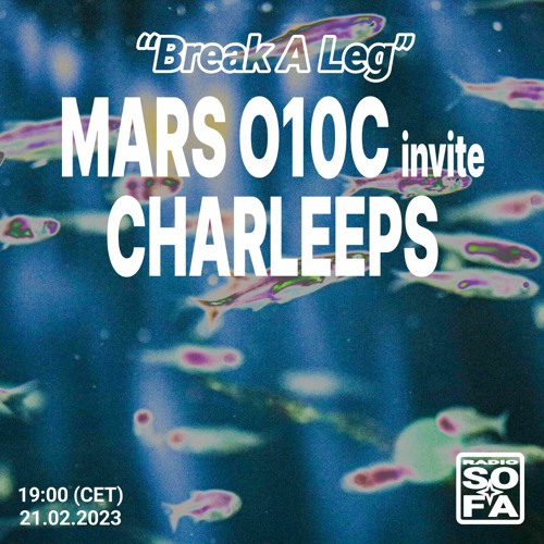 Stream Break a Leg : Mars O10C invite Charleeps by RADIO SOFA | Listen  online for free on SoundCloud
