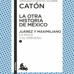 [Book] R.E.A.D Online La otra historia de MÃ©xico. JuÃ¡rez y Maximiliano I (Spanish Edition)