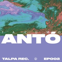 Tahumo - Antó (Salguero Remix) [Talpa]