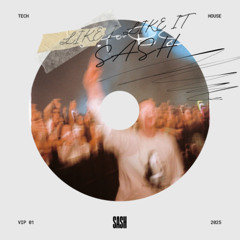LIKE I LIKE IT (SASH VIP EDIT) [FREE DOWNLOAD]