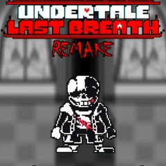 Undertale Last Breath Remake Phase 3 An Indecipherable Inconsistency by Homiecyde (ft. FaDeAWAY)