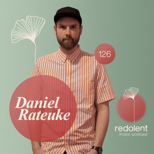 DANIEL RATEUKE I Redolent Music Podcast 126