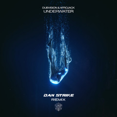 Dubvision & AFROJACK - Underwater (DAN STRIKE Remix)