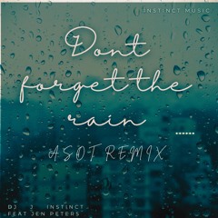 Dj J Instinct - Don’t Forget The Rain ( ASOT Remix )