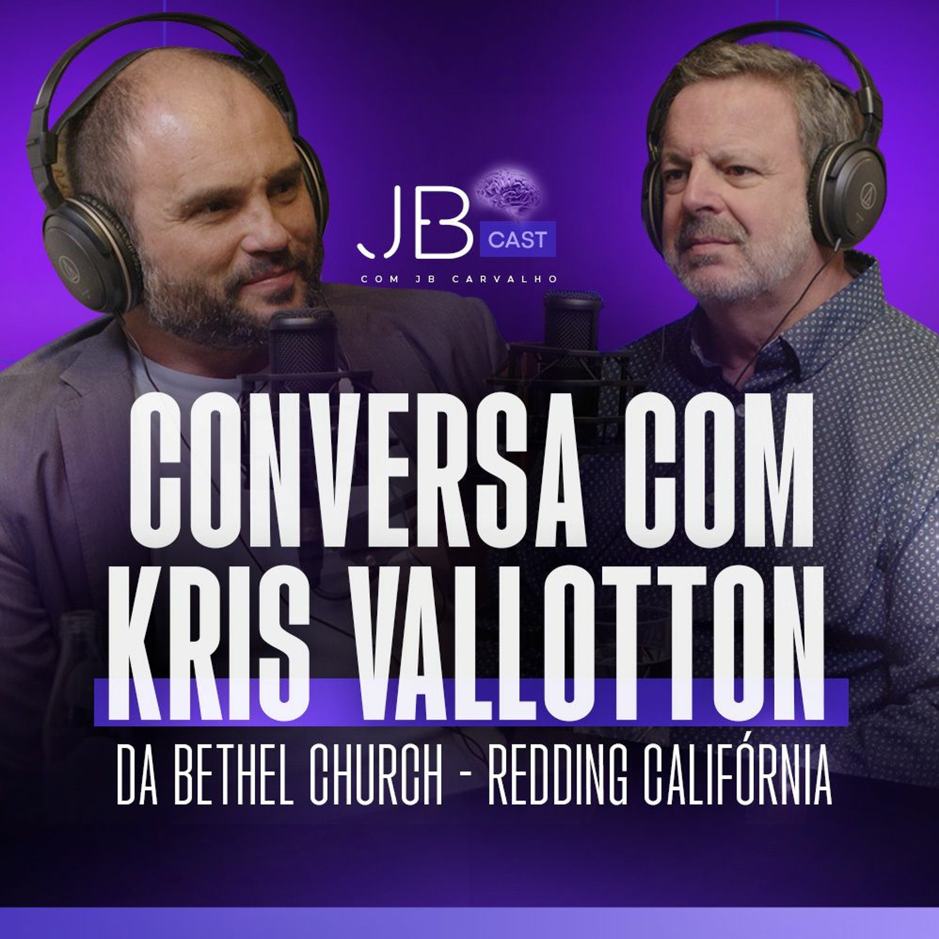 Conversa com Kris Vallotton da Bethel Church - Redding Califórnia - JB Cast #11 episode artwork