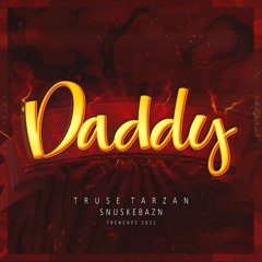 Daddy (Trenches 2021) - Truse Tarzan x Snuskebazn