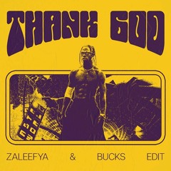THANK GOD (Zaleefya & Bucks Edit) Buy = Free Download