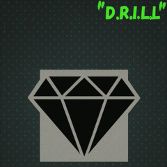 "D.R.I.L.L"