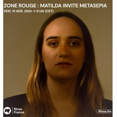 Zone Rouge : Matilda invite Metasepia - 19 Avril 2024