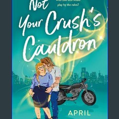 ebook [read pdf] 🌟 Not Your Crush's Cauldron (Supernatural Singles Book 3) Pdf Ebook