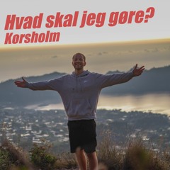 Hvad Skal Jeg Gøre?