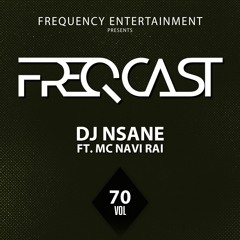 DJ NSANE FT. MC NAVI RAI - Freqcast Vol. 70