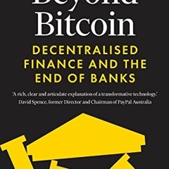 [Access] PDF 💜 Beyond Bitcoin: Decentralized Finance and the End of Banks by  Simon