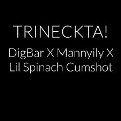 DigBar x mannyily x Yung Spinach Cumshot - TRINECKTA!