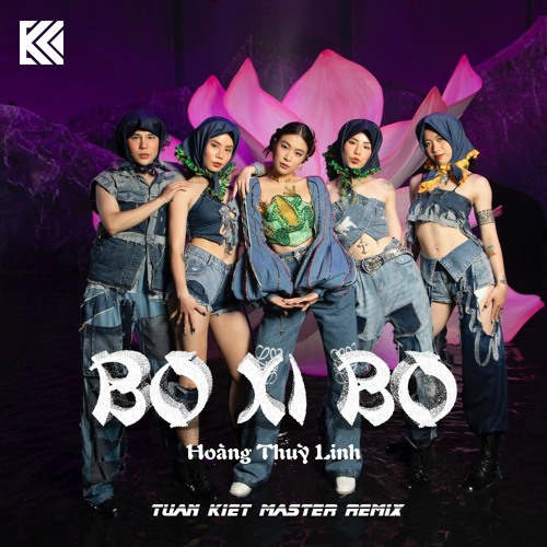 HOÀNG THUỲ LINH - BO XÌ BO - TUẤN KIỆT MASTER REMIX 2023 FULL