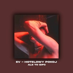 E V - Hotelowy Pokój ALE TO IDFC