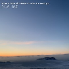 Wake & bake with NWAQ fm (also for evenings) [09.03.2024]