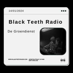 Black Teeth Radio: Open Mind Collective Takeover With De Groendienst (14 - 01 - 2024)