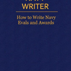 [Read] EBOOK 📍 Navy Writer: How to Write Navy Evals and Awards by  Adams &  Stregles