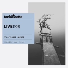 TONKASSETTE [LIVE] 008 - Sledge - Muna