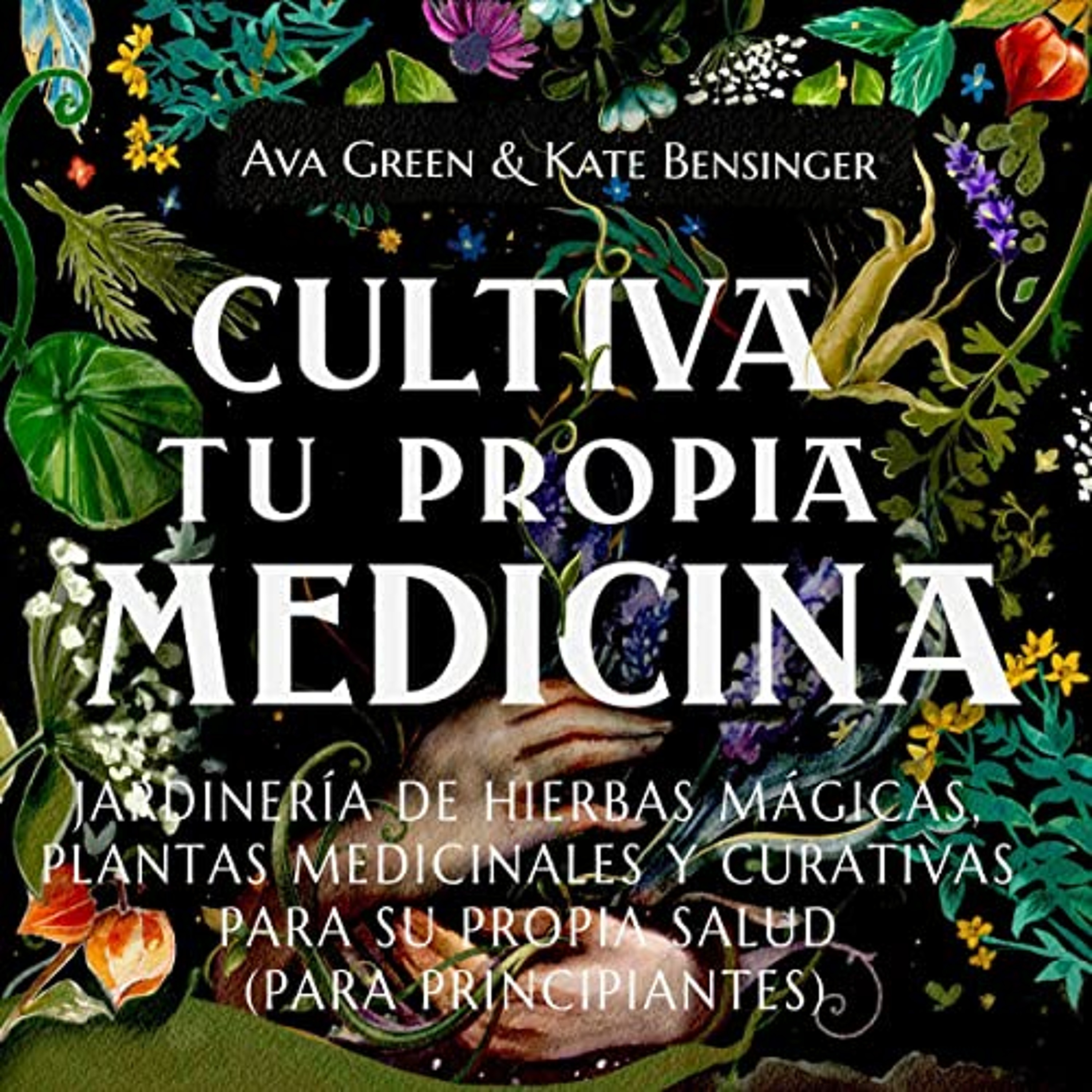 Cultiva Tu Propia Medicina [Grow Your Own Medicine] (Audiolibro) | Prueba Gratis