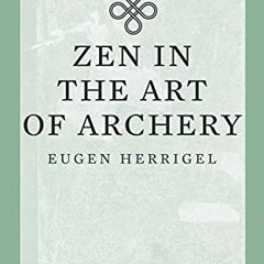 ACCESS PDF EBOOK EPUB KINDLE Zen in the Art of Archery by  Eugen Herrigel &  R. F. C. Hull  📫