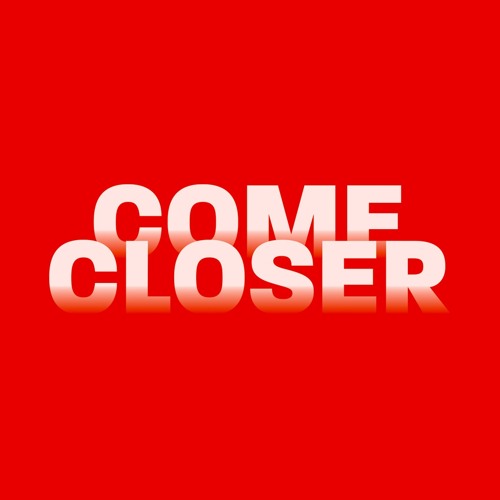 Stream Come Closer 