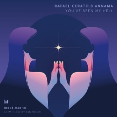 Rafael Cerato & ANNAMA - You've Been My Hell