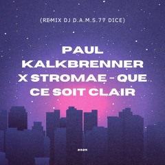 Paul Kalkbrenner x Stromae - QUE CE SOIT CLAIR (Remix DJ D.A.M.S.77 DICE) 2025