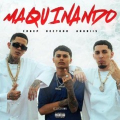 Hectoor, Conep, Anubiis - Maquinando