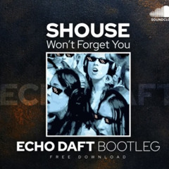 Echo Daft - won't forget you ( SHOUSE )