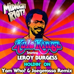 KulaKingz Feat Leroy Burgess - Holdin' On - Yam Who? & Jaegerossa Uptown Remix (teaser)