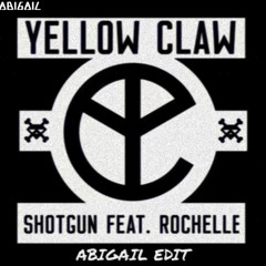 YELLOW CLAW - SHOTGUN (ABIGAIL EDIT) (FREE DL)
