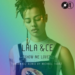 Lala &ce - Show Me Love (Michael Toobz urban kiz remix)