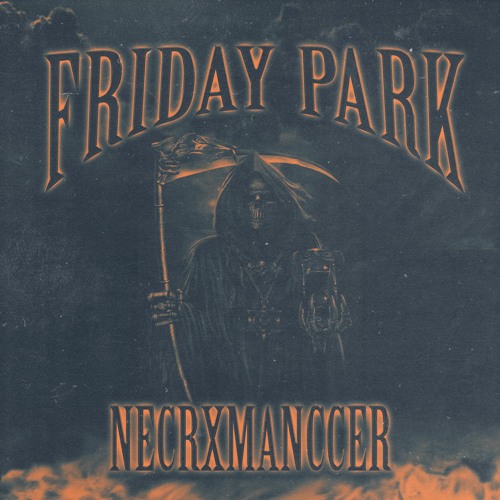 FRIDAY PARK - NECRXMANCCER ( PHONK TYPE BEATS )