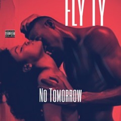 No Tomorrow - Fly Ty x Cooley
