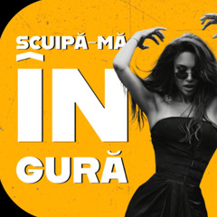 Scuipa-ma in gura