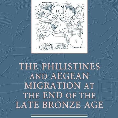 ❤read✔ The Philistines and Aegean Migration at the End of the Late Bronze Age