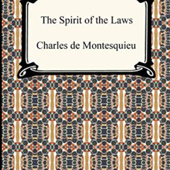 [READ] PDF 🗃️ The Spirit of the Laws by  Charles De Secondat Montesquieu &  Thomas N