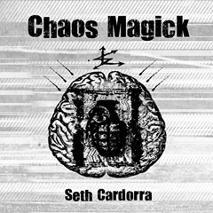 GET [EPUB KINDLE PDF EBOOK] Chaos Magick by  Seth Cardorra,Persephone Rose,Seth Cardo