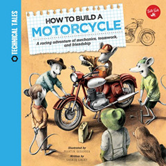 [Read] PDF 💏 How to Build a Motorcycle: A racing adventure of mechanics, teamwork, a